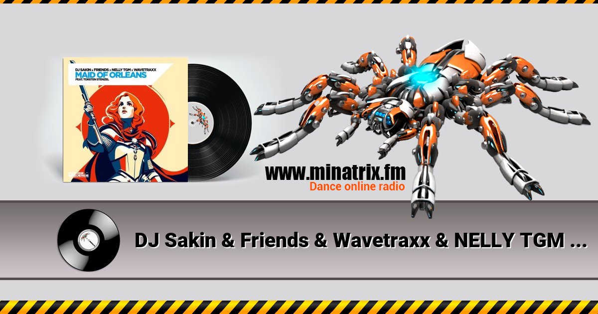 DJ Sakin & Friends & Wavetraxx & NELLY TGM - Maid of Orleans (feat. Torsten Stenzel) DJ Sakin & Friends & Wavetraxx & NELLY TGM - Maid of Orleans (feat. Torsten Stenzel) скачать бесплатно