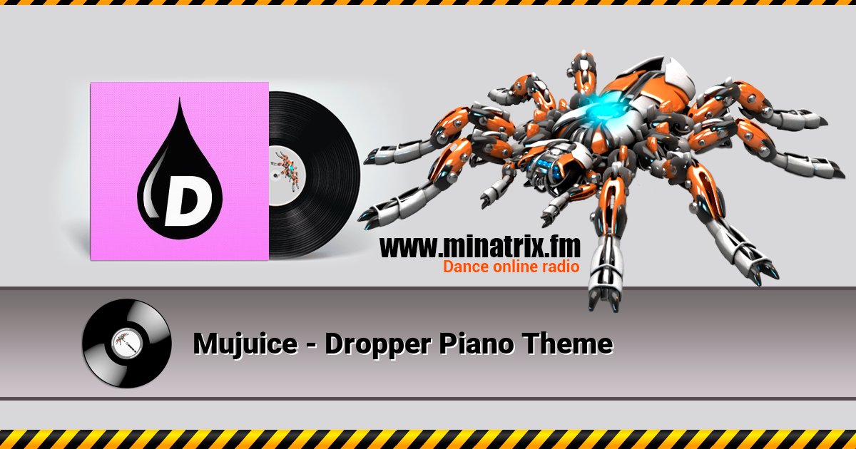 Mujuice - Dropper Piano Theme Mujuice - Dropper Piano Theme скачать бесплатно
