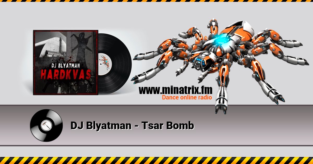 DJ Blyatman - Tsar Bomb DJ Blyatman - Tsar Bomb скачать бесплатно