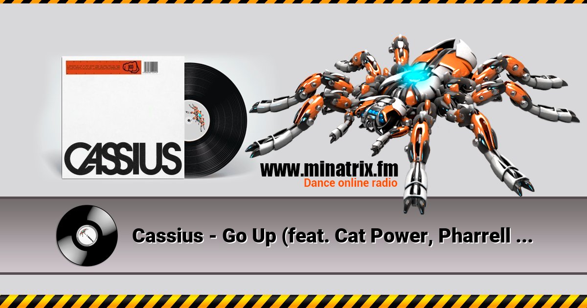 Cassius - Go Up (feat. Cat Power, Pharrell Williams & Butch) Cassius - Go Up (feat. Cat Power, Pharrell Williams & Butch) скачать бесплатно