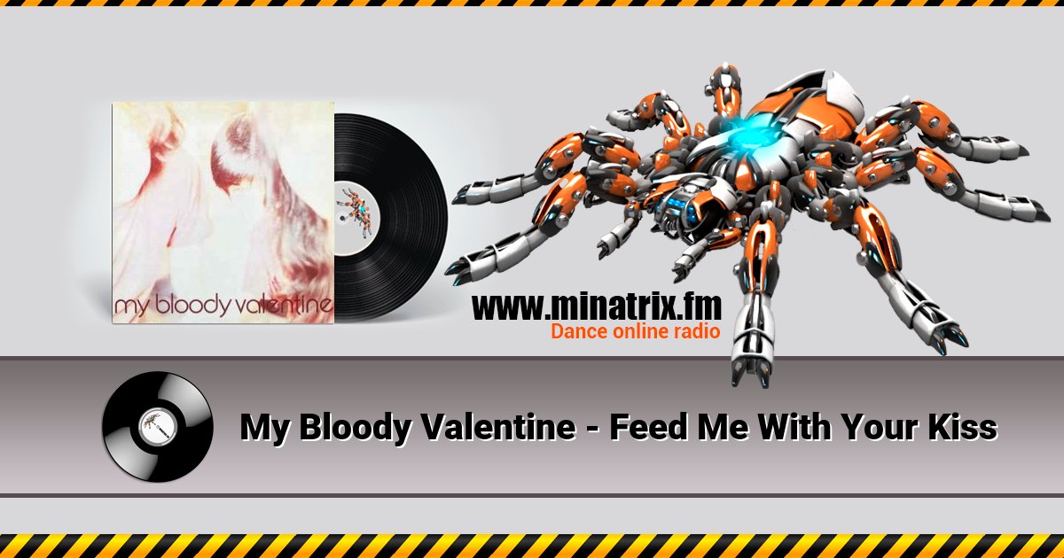 My Bloody Valentine - Feed Me With Your Kiss  