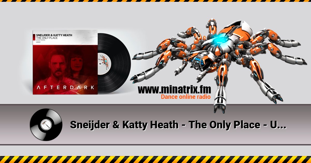 Sneijder & Katty Heath - The Only Place - UCast Remix Sneijder & Katty Heath - The Only Place - UCast Remix скачать бесплатно