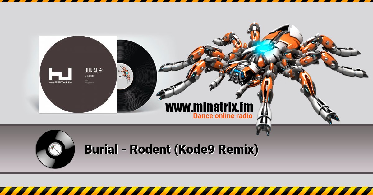 Burial - Rodent (Kode9 Remix)  