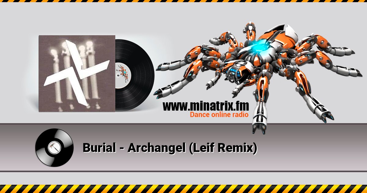 Burial - Archangel (Leif Remix) Burial - Archangel (Leif Remix) скачать бесплатно