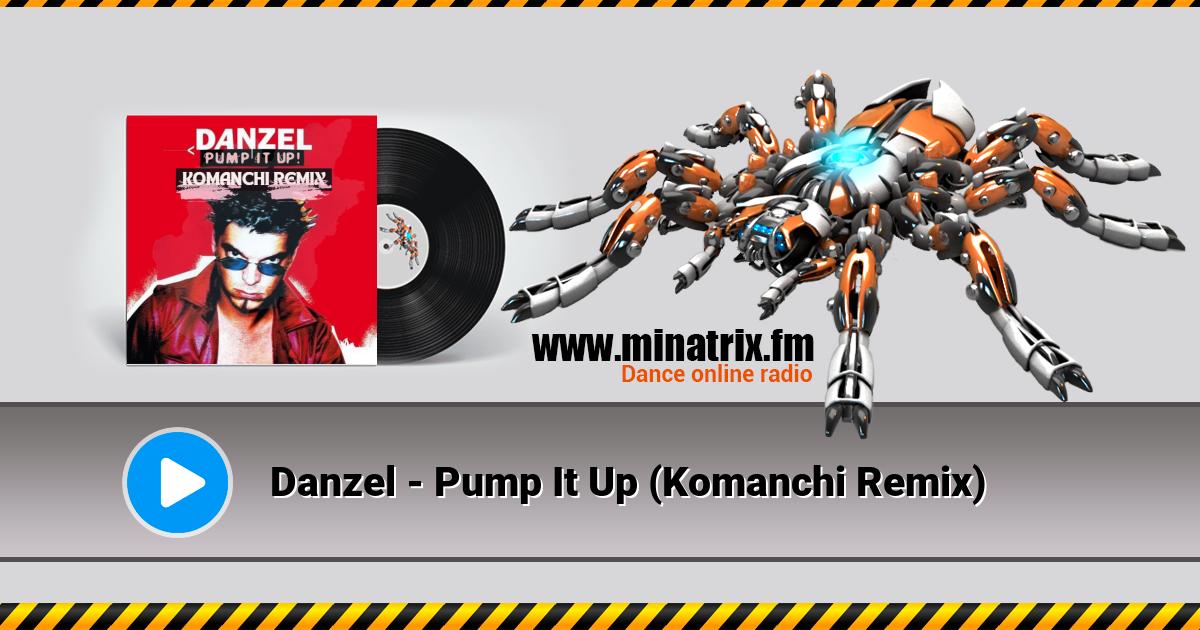 Danzel - Pump It Up (Komanchi Remix)  