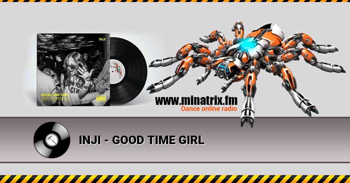 INJI - GOOD TIME GIRL INJI - GOOD TIME GIRL скачать бесплатно