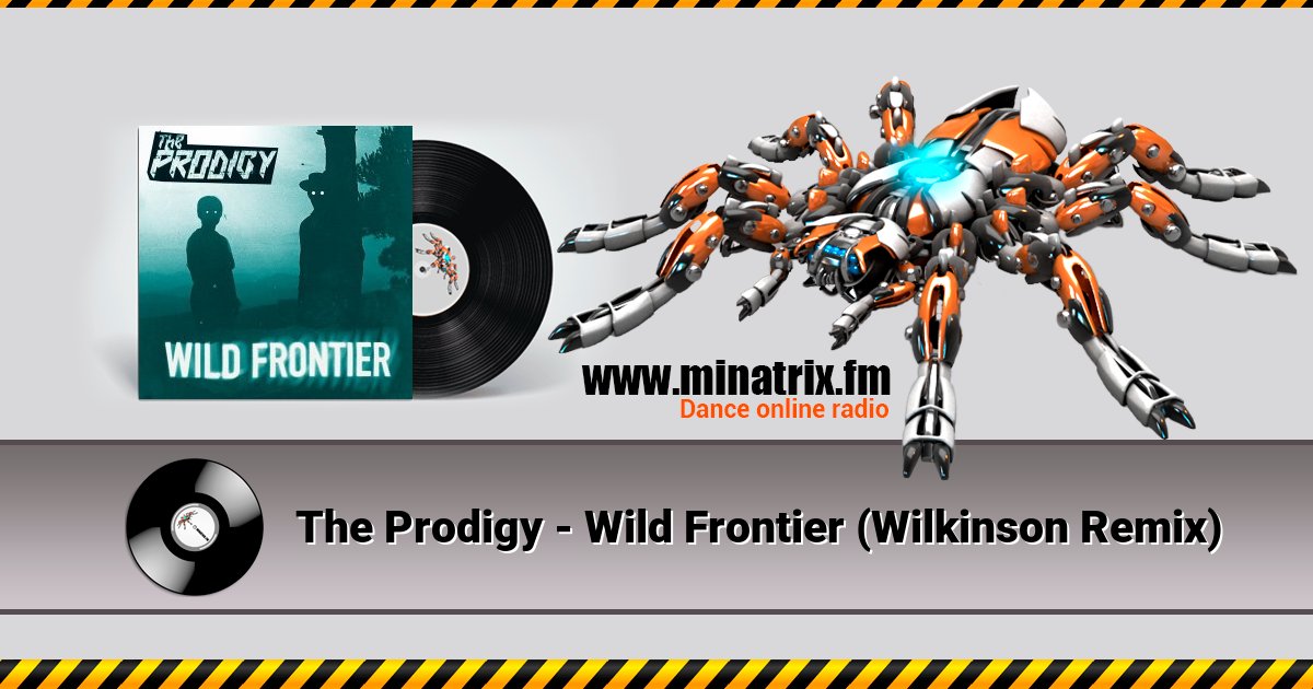 The Prodigy - Wild Frontier (Wilkinson Remix) The Prodigy - Wild Frontier (Wilkinson Remix) скачать бесплатно