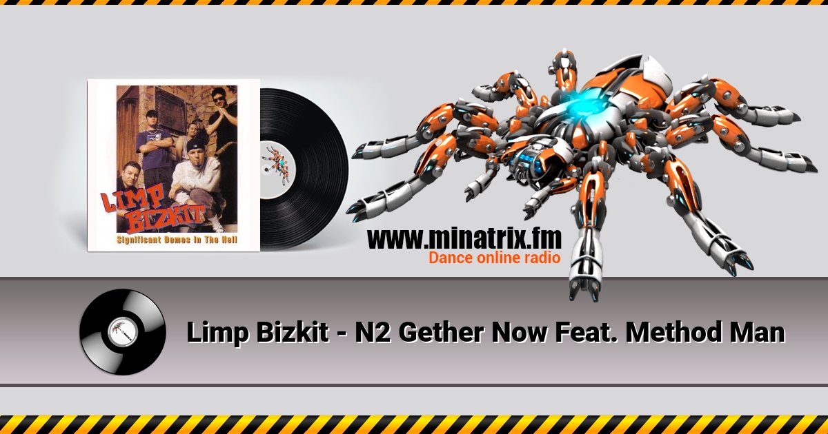 Limp Bizkit - N2 Gether Now Feat. Method Man Limp Bizkit - N2 Gether Now Feat. Method Man скачать бесплатно