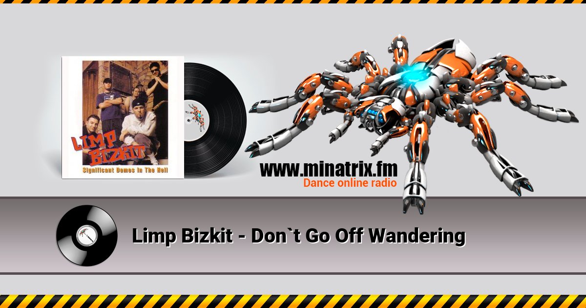 Limp Bizkit - Don`t Go Off Wandering Limp Bizkit - Don`t Go Off Wandering скачать бесплатно