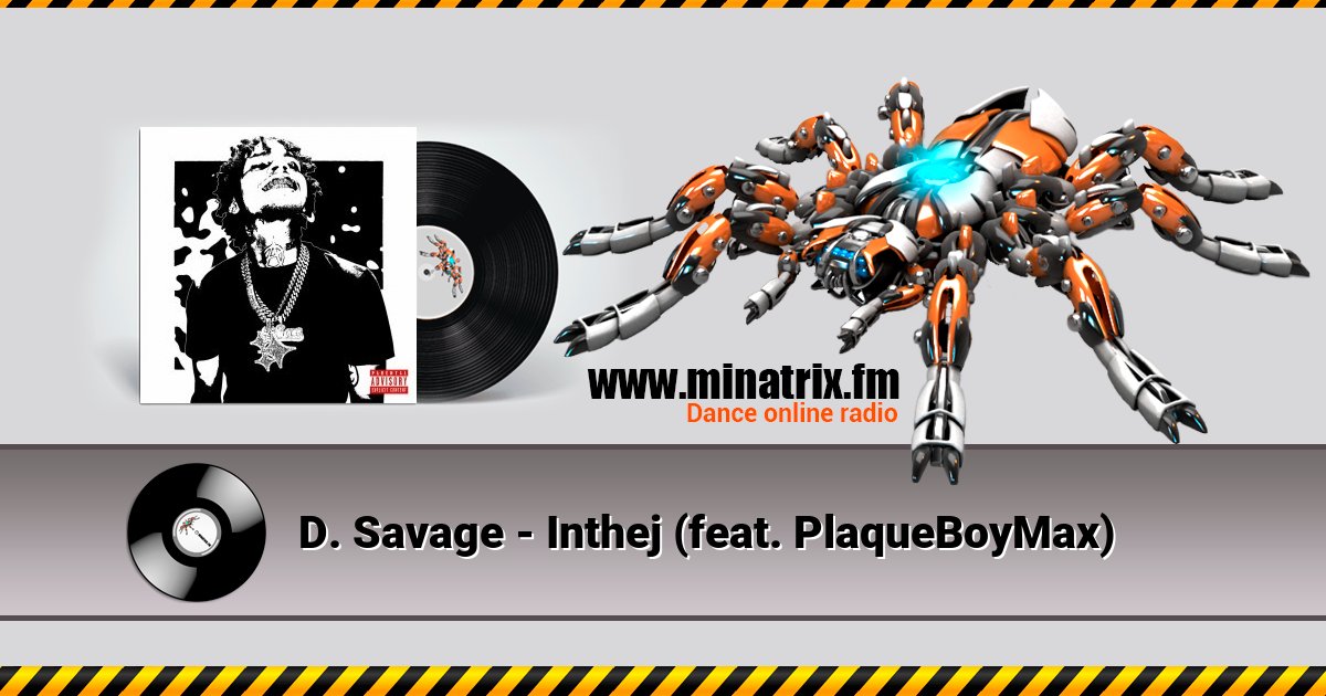 D. Savage - Inthej (feat. PlaqueBoyMax) D. Savage - Inthej (feat. PlaqueBoyMax) скачать бесплатно