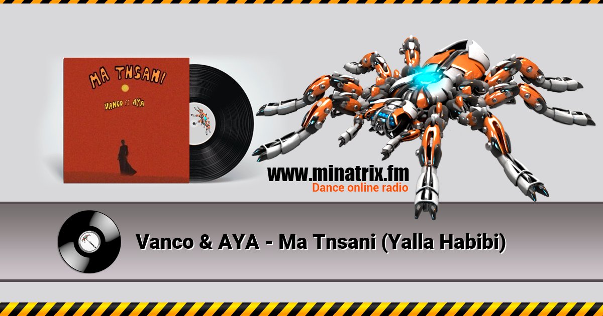 Vanco & AYA - Ma Tnsani (Yalla Habibi) Vanco & AYA - Ma Tnsani (Yalla Habibi) скачать бесплатно