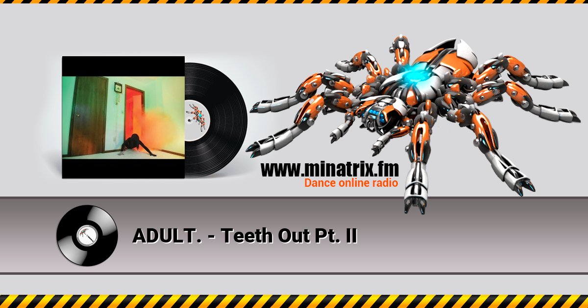 ADULT. - Teeth Out Pt. II ADULT. - Teeth Out Pt. II скачать бесплатно
