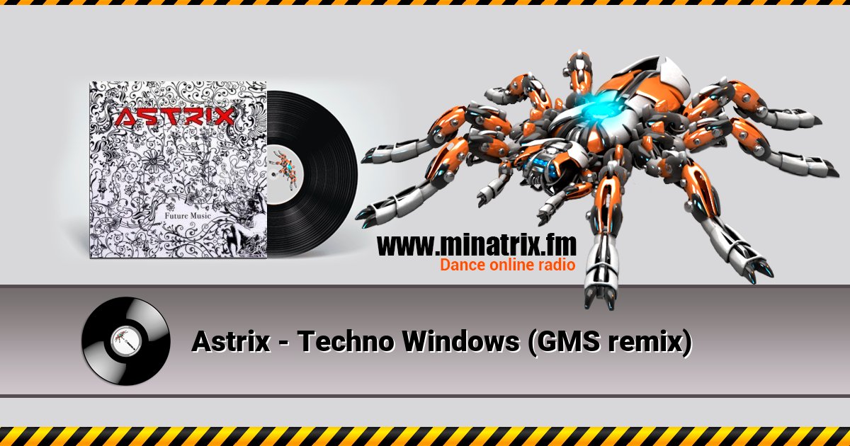 Astrix - Techno Windows (GMS remix) Astrix - Techno Windows (GMS remix) скачать бесплатно