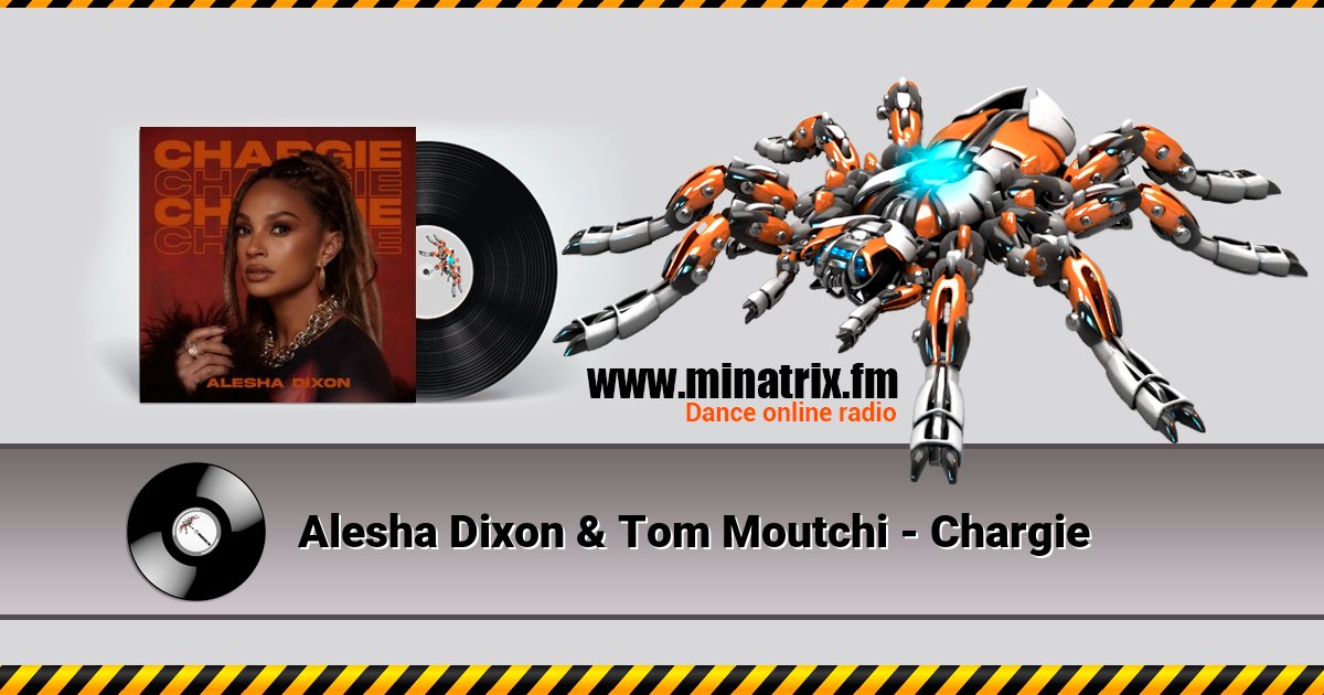 Alesha Dixon & Tom Moutchi - Chargie Alesha Dixon & Tom Moutchi - Chargie скачать бесплатно