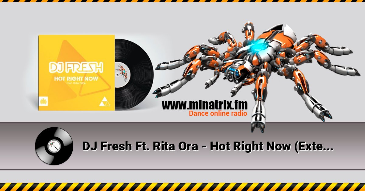 DJ Fresh Ft. Rita Ora - Hot Right Now (Extended Mix) DJ Fresh Ft. Rita Ora - Hot Right Now (Extended Mix) скачать бесплатно