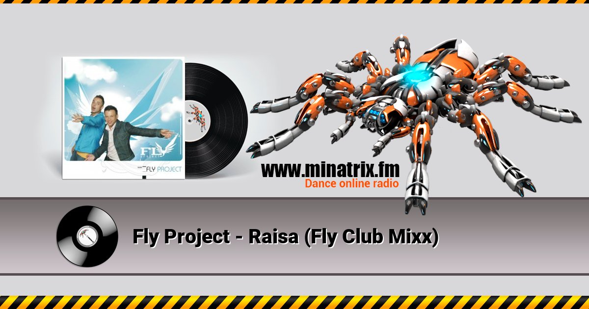Fly Project - Raisa (Fly Club Mixx) Fly Project - Raisa (Fly Club Mixx) скачать бесплатно