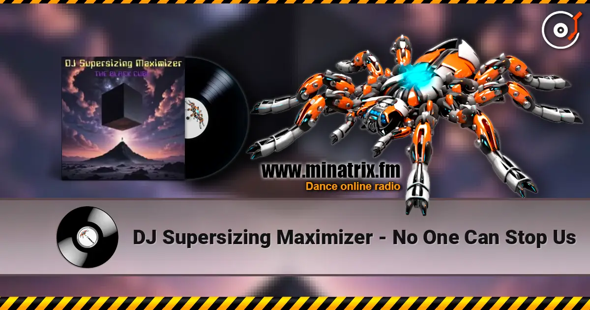 DJ Supersizing Maximizer - No One Can Stop Us слушать онлайн в высоком качестве | Minatrix.FM