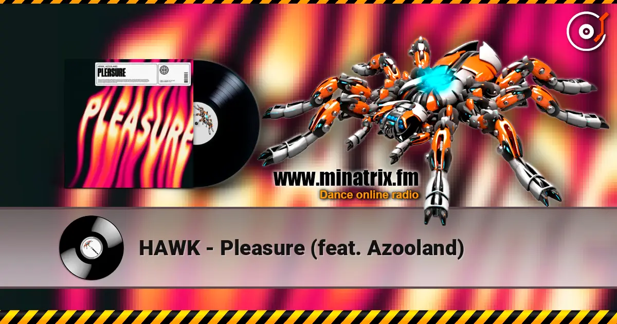 HAWK - Pleasure (feat. Azooland) online in hoher Qualität hören | Minatrix.FM