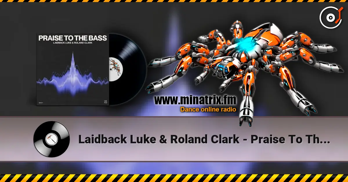 Laidback Luke & Roland Clark - Praise To The Bass слушать онлайн в высоком качестве | Minatrix.FM