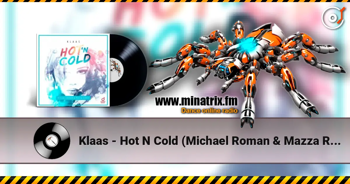 Klaas - Hot N Cold (Michael Roman & Mazza Remix) 在线收听高音质 | Minatrix.FM