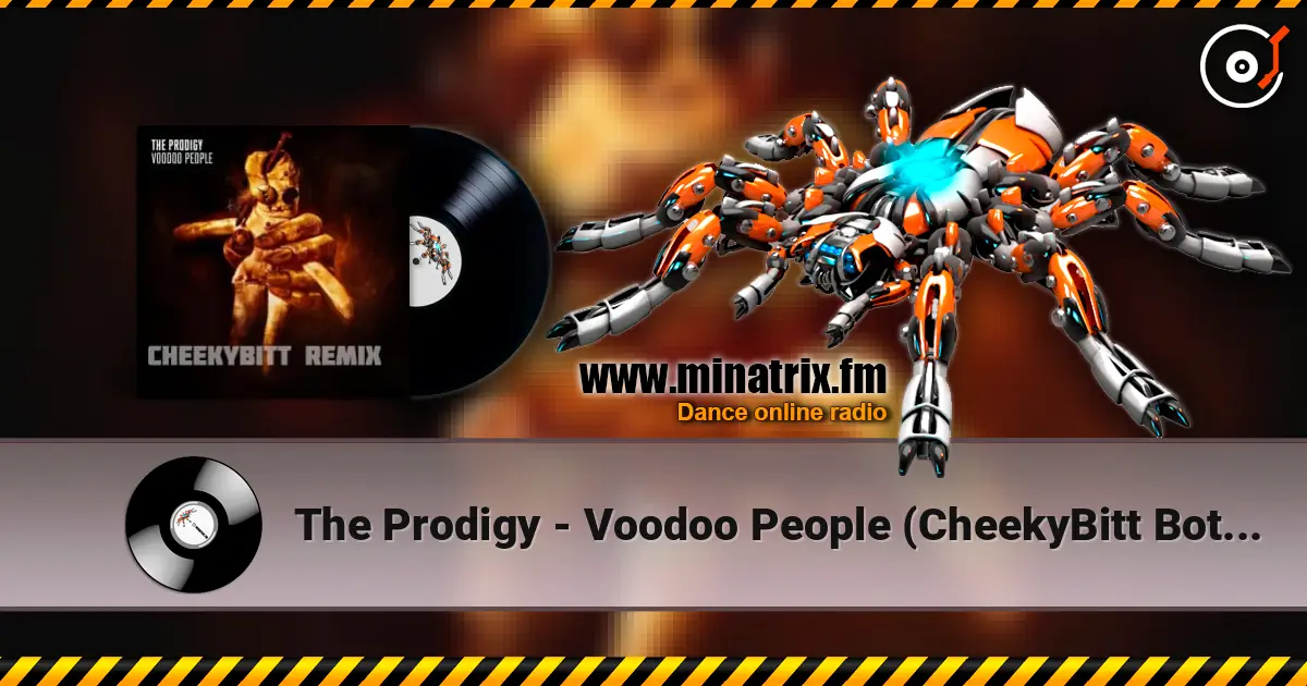 The Prodigy - Voodoo People (CheekyBitt Boty remix) écouter en ligne en haute qualité | Minatrix.FM