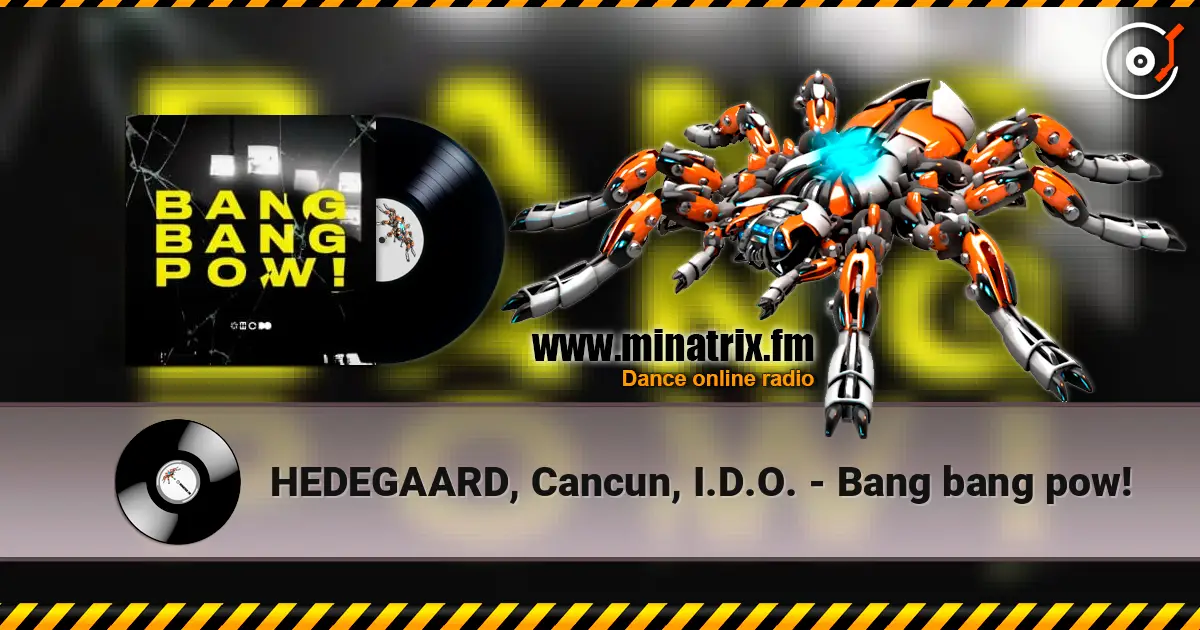 HEDEGAARD, Cancun, I.D.O. - Bang bang pow! écouter en ligne en haute qualité | Minatrix.FM