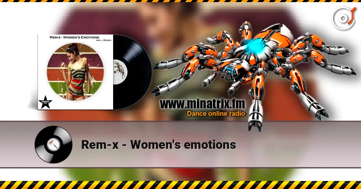 Rem-x - Women's emotions 在线收听高音质 | Minatrix.FM