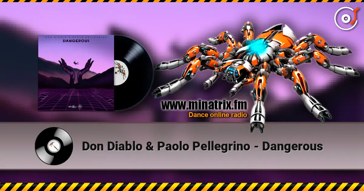 Don Diablo & Paolo Pellegrino - Dangerous escuchar en línea en alta calidad | Minatrix.FM