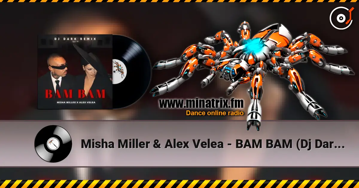 Misha Miller & Alex Velea - BAM BAM (Dj Dark Remix) слушать онлайн в высоком качестве | Minatrix.FM