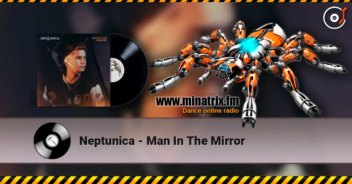 Neptunica - Man In The Mirror 在线收听高音质 | Minatrix.FM