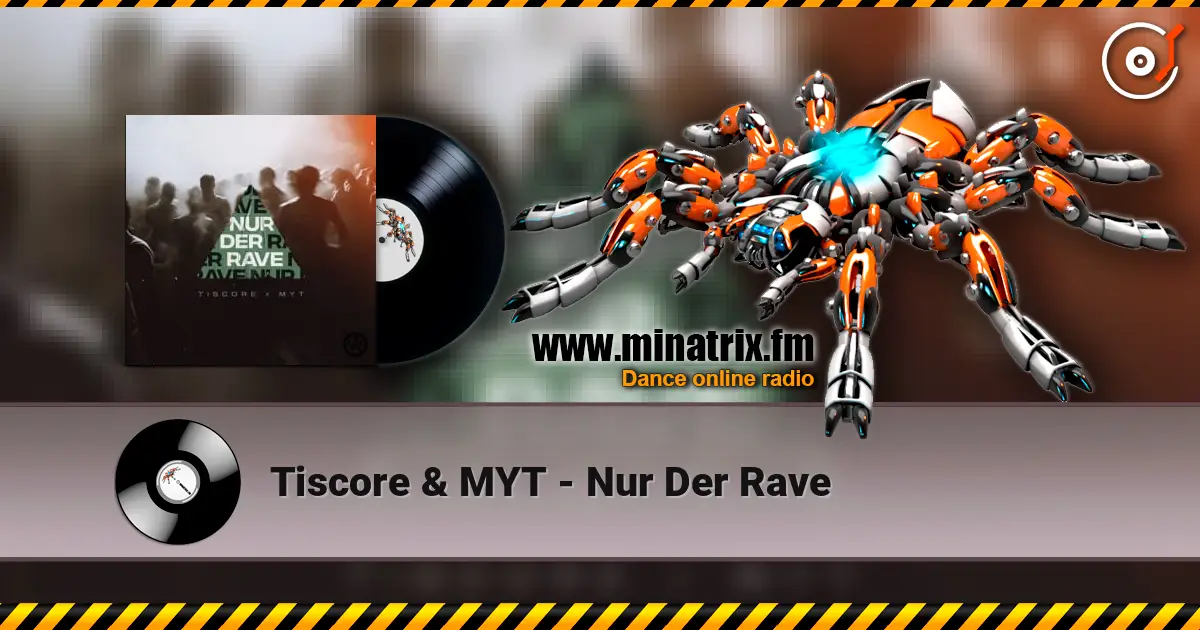 Tiscore & MYT - Nur Der Rave 在线收听高音质 | Minatrix.FM