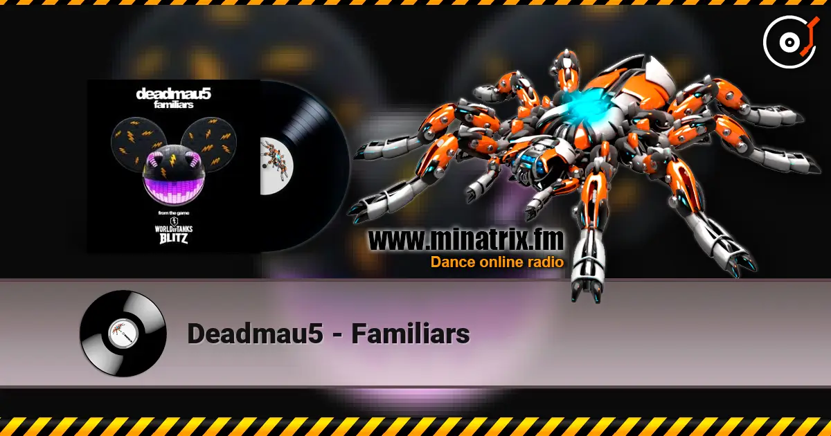 Deadmau5 - Familiars escuchar en línea en alta calidad | Minatrix.FM