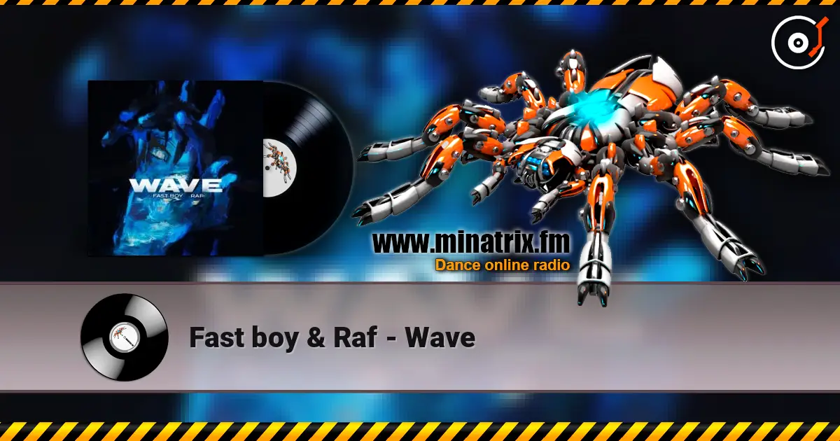 Fast boy & Raf - Wave 在线收听高音质 | Minatrix.FM