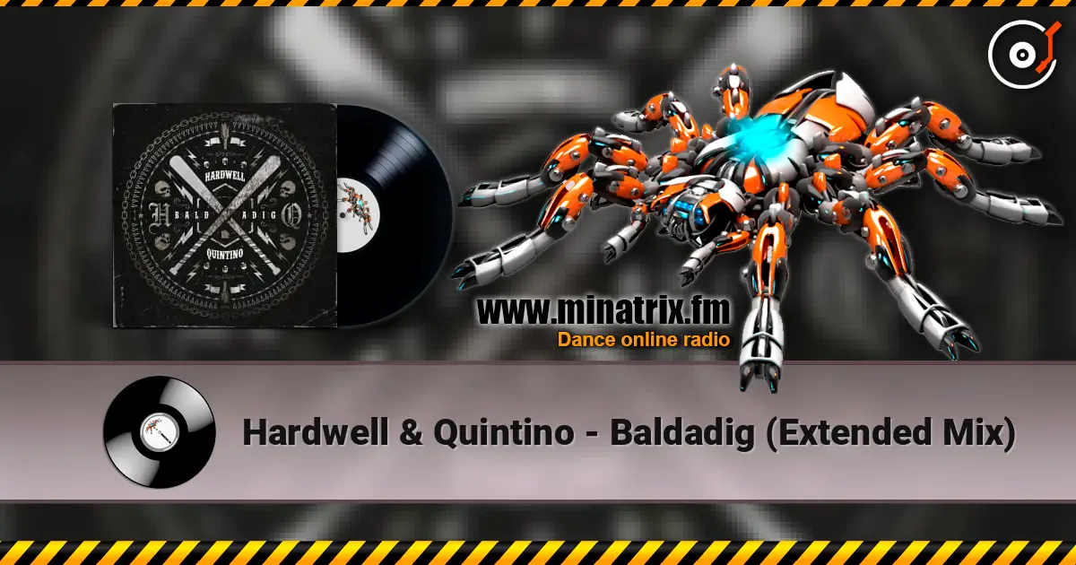 Hardwell & Quintino - Baldadig (Extended Mix) слушать онлайн в высоком качестве | Minatrix.FM