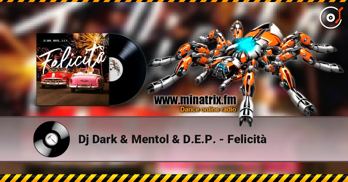 Dj Dark & Mentol & D.E.P. - Felicità 在线收听高音质 | Minatrix.FM
