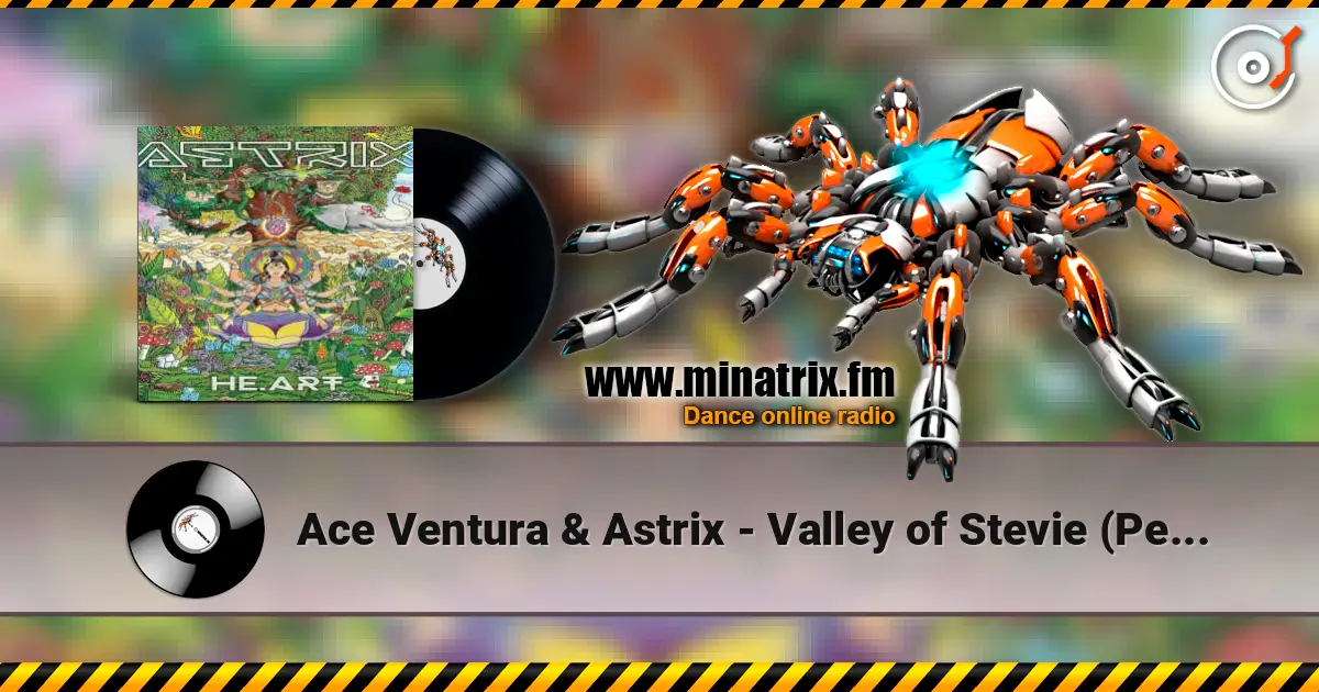 Ace Ventura & Astrix - Valley of Stevie (Perfect Stranger Remix) écouter en ligne en haute qualité | Minatrix.FM