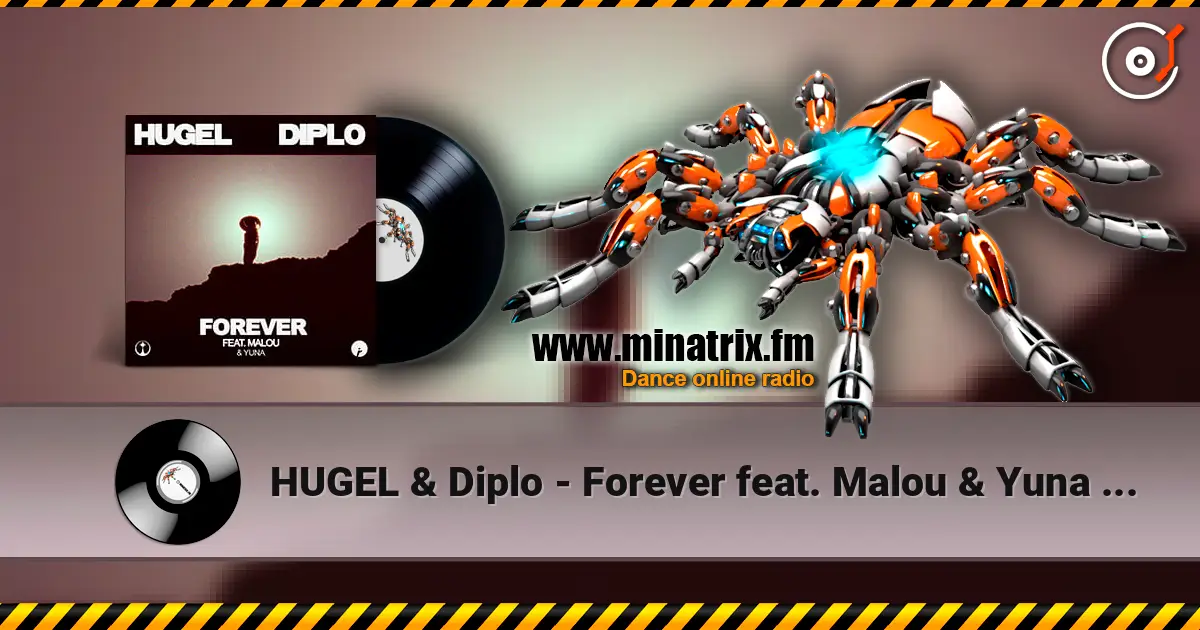HUGEL & Diplo - Forever feat. Malou & Yuna (Extended Mix) écouter en ligne en haute qualité | Minatrix.FM
