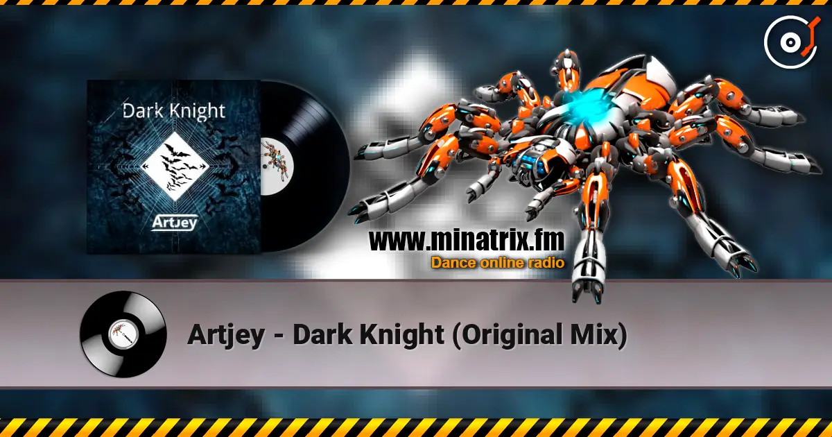Artjey - Dark Knight (Original Mix) 在线收听高音质 | Minatrix.FM