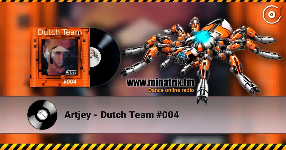 Artjey - Dutch Team #004 слушать онлайн в высоком качестве | Minatrix.FM
