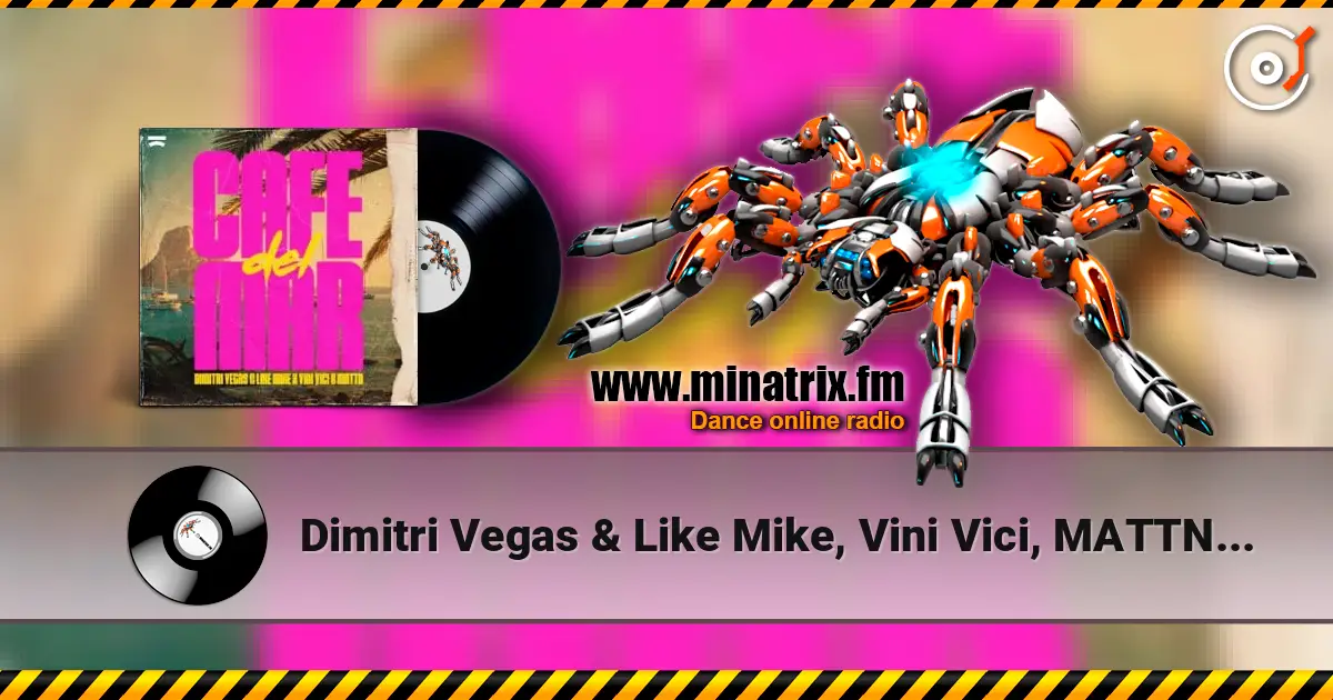 Dimitri Vegas & Like Mike, Vini Vici, MATTN - Cafe Del Mar 在线收听高音质 | Minatrix.FM
