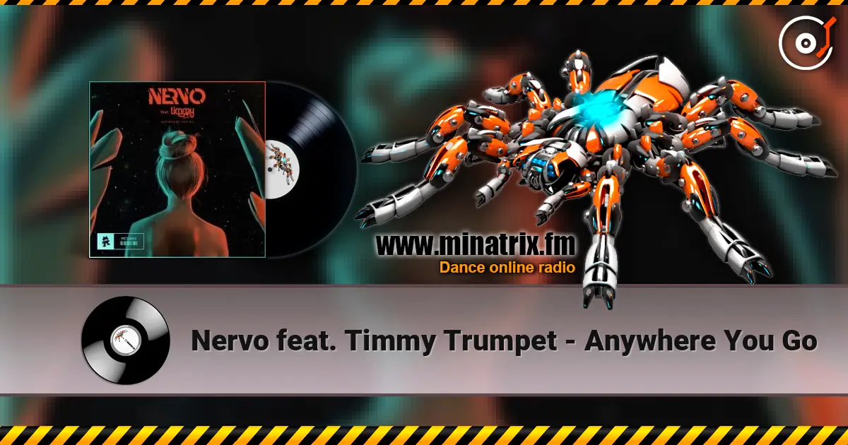 Nervo feat. Timmy Trumpet - Anywhere You Go 在线收听高音质 | Minatrix.FM