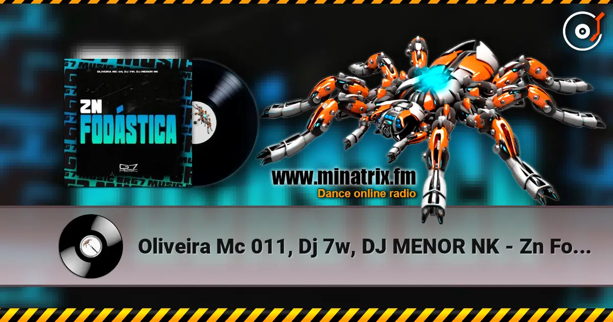 Oliveira Mc 011, Dj 7w, DJ MENOR NK - Zn Fodástica escuchar en línea en alta calidad | Minatrix.FM