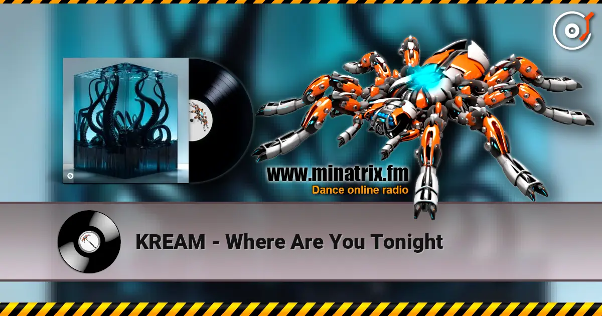 KREAM - Where Are You Tonight слушать онлайн в высоком качестве | Minatrix.FM