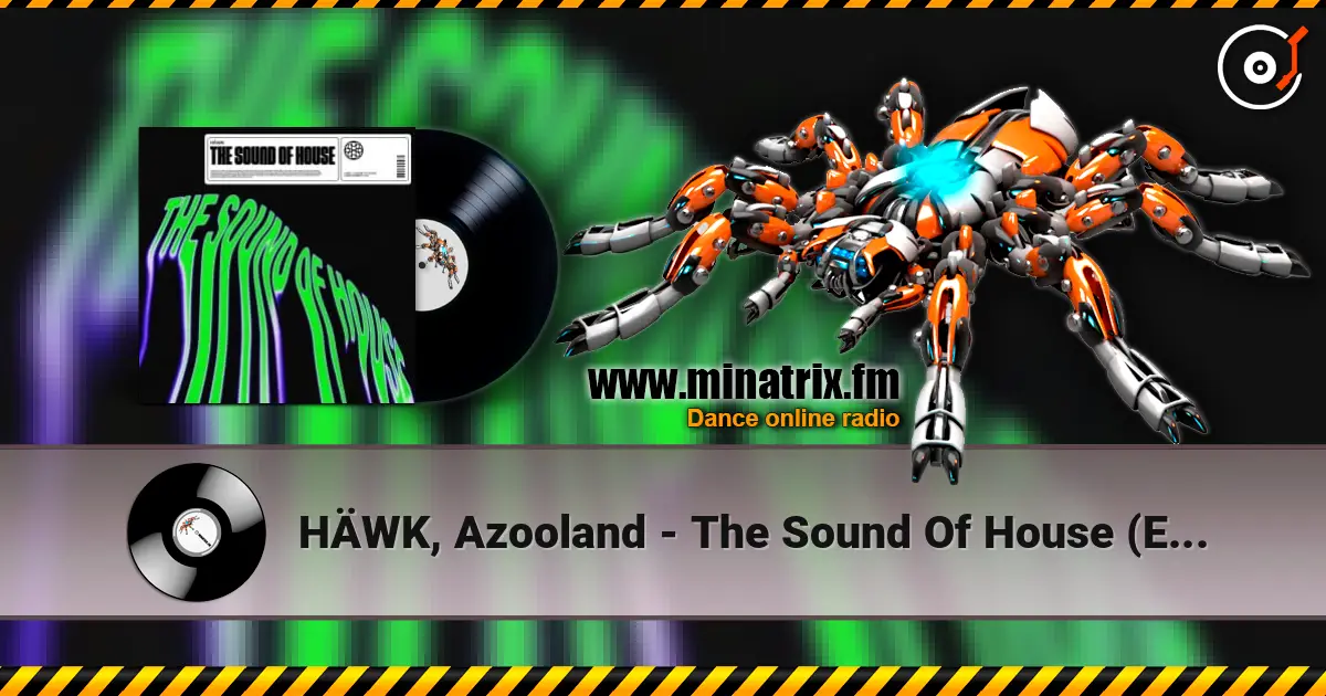 HÄWK, Azooland - The Sound Of House (Extended Mix) слушать онлайн в высоком качестве | Minatrix.FM