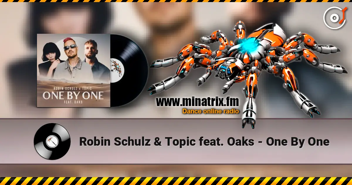 Robin Schulz & Topic feat. Oaks - One By One écouter en ligne en haute qualité | Minatrix.FM
