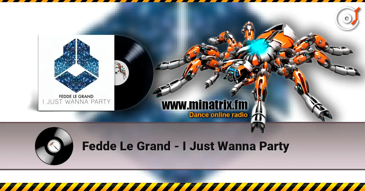 Fedde Le Grand - I Just Wanna Party escuchar en línea en alta calidad | Minatrix.FM