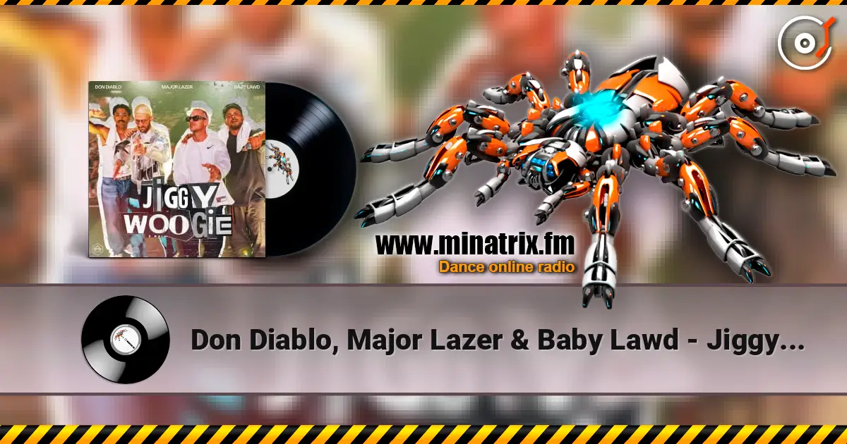 Don Diablo, Major Lazer & Baby Lawd - Jiggy Woogie слушать онлайн в высоком качестве | Minatrix.FM
