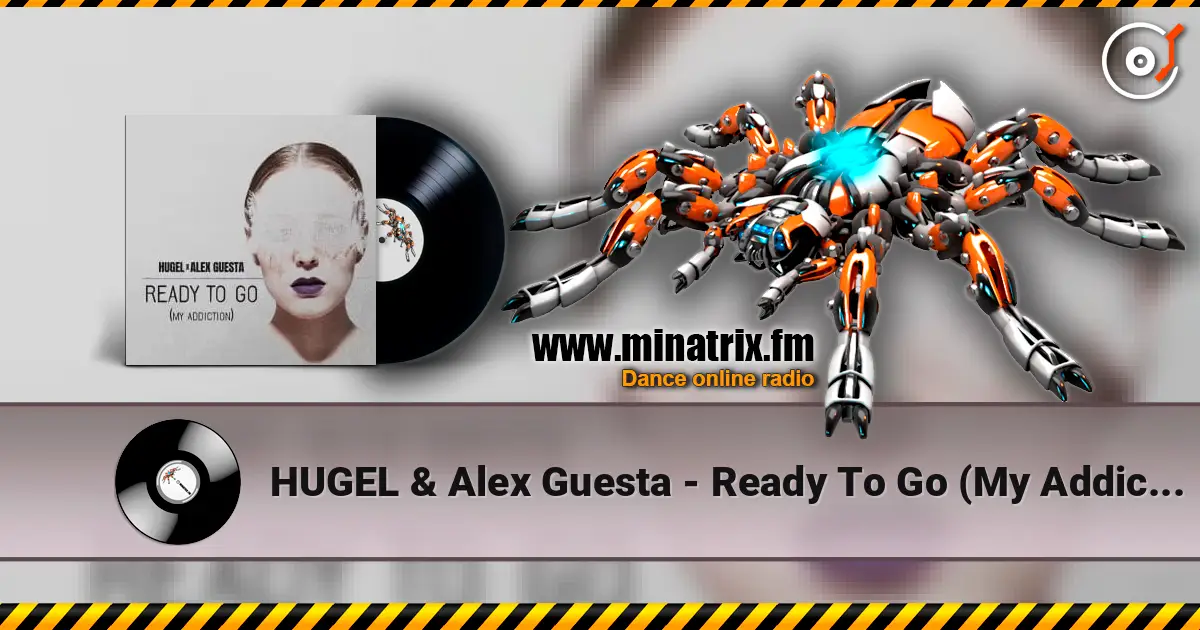 HUGEL & Alex Guesta - Ready To Go (My Addiction) escuchar en línea en alta calidad | Minatrix.FM
