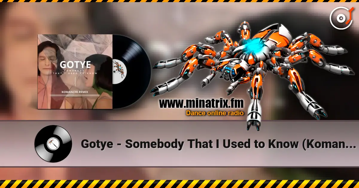 Gotye - Somebody That I Used to Know (Komanchi Radio Edit) слушать онлайн в высоком качестве | Minatrix.FM