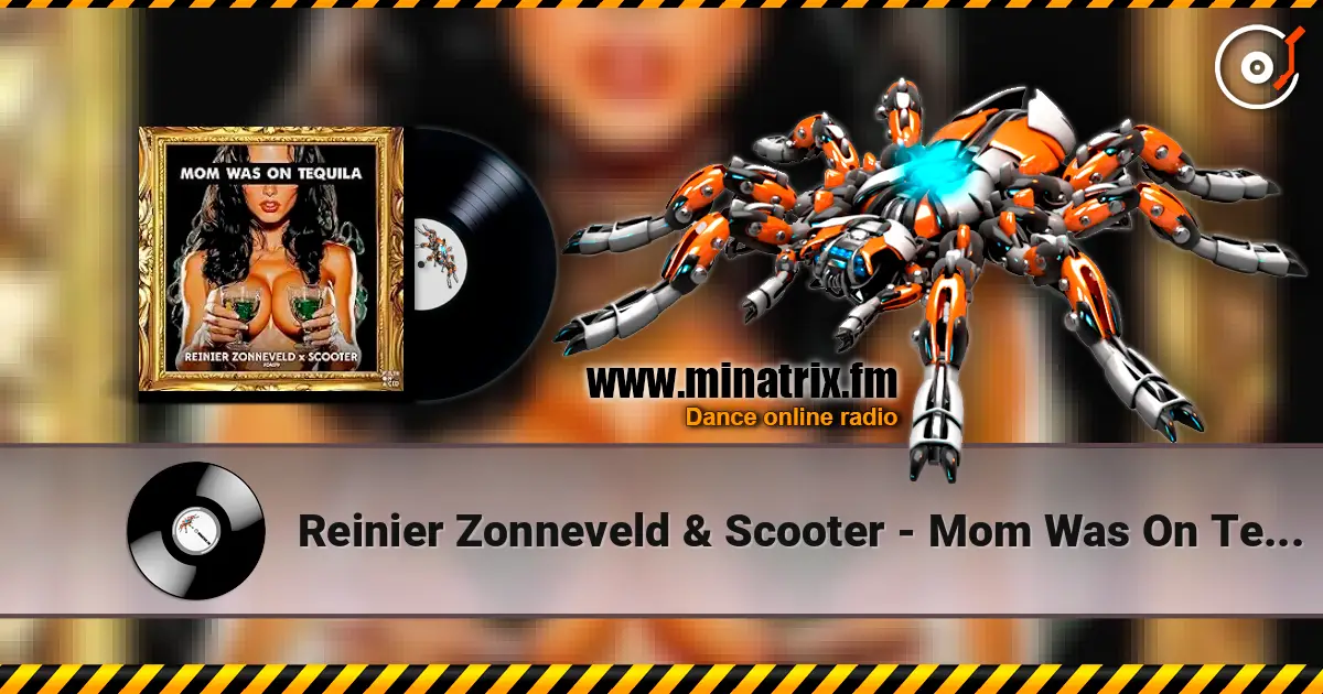 Reinier Zonneveld & Scooter - Mom Was On Tequila 在线收听高音质 | Minatrix.FM